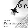 Perle nascoste. Ediz. illustrata libro