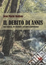 Il debito di Annis. Una ragazza, un clochard e un'antica maledizione libro