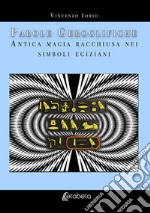 Parole geroglifiche. Antica magia racchiusa nei simboli egiziani libro