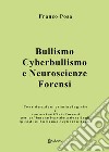 Bullismo, cyberbullismo e neuroscienze forensi. Considerazioni criminologiche e neuroscientifiche forensi per un'innovativa valutazione degli episodi di bullismo e cyberbullismo libro di Posa Franco