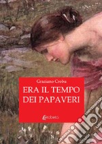 Era il tempo dei papaveri libro