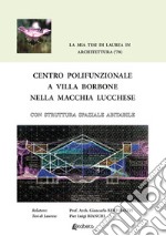 Centro Polifunzionale a Villa Borbone nella macchia lucchese. Con struttura spaziale abitabile