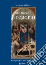 Sulle tracce di Gregorio. Papa Gregorio XII Angelo Correr - veneziano libro