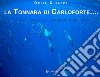 La tonnara di Carloforte... Sopra e sotto la superficie del mare. Ediz. illustrata libro