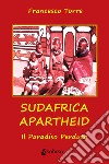 Sudafrica apartheid. Il paradiso perduto. Nuova ediz. libro