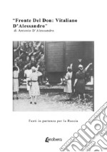 Fronte del Don: Vitaliano D'Alessandro. Fanti in partenza per la Russia libro