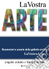 La vostra arte. Recensioni e poesie della galleria on-line LaVostraArte. Ediz. illustrata libro di Colombo Carla