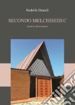 Secondo Melchisedec. Nuova ediz. libro