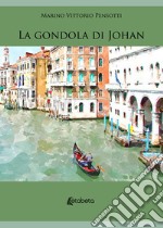 La gondola di Johan. Il montanaro con il destino nello zaino libro