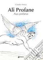 Ali profane-Asas profanas. Ediz. bilingue libro