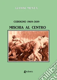 Codogno 1969-2019. Mischia al centro