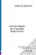 Vita di Cormac re d'Irlanda libro