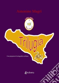Trilugia. Nuova ediz. libro