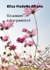 Un amore e due passioni libro