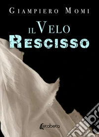 Il velo rescisso. Nuova ediz. libro