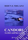 Candori. Scritti sull'inverno. Nuova ediz. libro