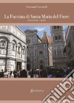 La facciata di Santa Maria del Fiore. Descrizione e artisti libro