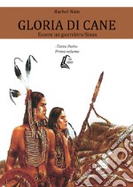 Gloria di cane. Essere un guerriero Sioux. Vol. 3/1 libro