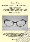 Contrasto alla violenza nei contesti professionali sanitari libro di Posa Franco