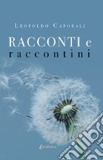 Racconti e raccontini. Nuova ediz. libro