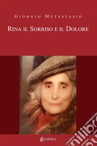 Rina. Il sorriso e il dolore. Nuova ediz. libro