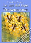 Le api del lago Brezzacarezza libro di Eremita Carlo Andrea