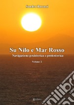 Sul Nilo e Mar Rosso. Navigazione preistorica a protostorica libro