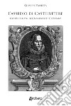 L'assedio di Castelvetere. Gli Ottomani all'assalto dei Cristiani libro di Panetta Giuseppe
