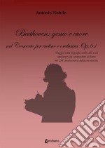 Beethoven: genio e cuore nel Concerto per violino e orchestra Op.61 libro