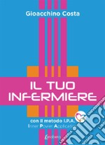 Il tuo infermiere. Con il metodo I.P.A. Inner Power Application libro