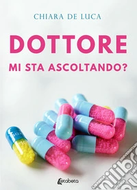 Dottore mi sta ascoltando?