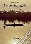 Lettere dall'Africa. Vol. 1: Nigeria 2003-2007 libro