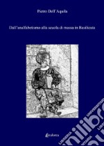 Dall'analfabetismo alla scuola di massa in Basilicata libro