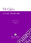 VI Ciclo di Studi medievali. Atti del convegno (Firenze, 8-9 giugno 2020) libro di NUME Gruppo di Ricerca sul Medioevo Latino