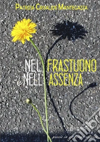 Nel frastuono e nell'assenza. Poesie in un tempo sospeso libro