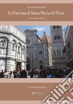 La facciata di Santa Maria del Fiore. Descrizione e artisti libro