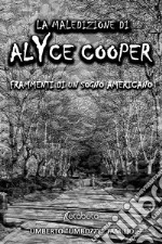 La maledizione di Alyce Cooper. Frammenti di un sogno americano libro