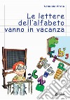 Le lettere dell'alfabeto vanno in vacanza libro