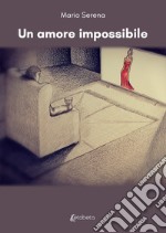 Un amore impossibile libro