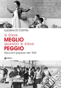 Si stava meglio quando si stava peggio. Racconti popolari del '900 libro