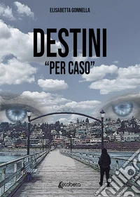 Destini «per caso»