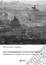 Tra conciliazione e nuovo concordato. Storiografia sui rapporti tra Stato e Chiesa (1922-1984) libro