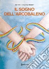 Il sogno dell'arcobaleno libro