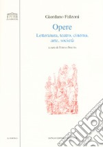 Opere. Letteratura, teatro, cinema, arte, società