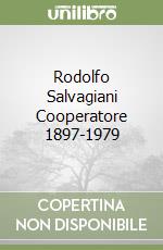 Rodolfo Salvagiani Cooperatore 1897-1979 libro