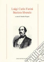 Luigi Carlo Farini. Statista liberale