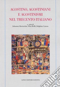 Agostino, agostiniani e agostinismi nel Trecento italiano