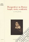 Prospettive su Byron. Luoghi, storie, modernità libro