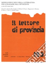 Il lettore di provincia. Vol. 153: Modelli educativi nella letteratura per le ragazze nell'Ottocento libro