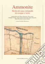 Ammonite. Storia di una comunità tra acque e terre libro